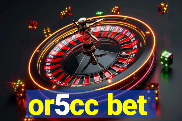 or5cc bet